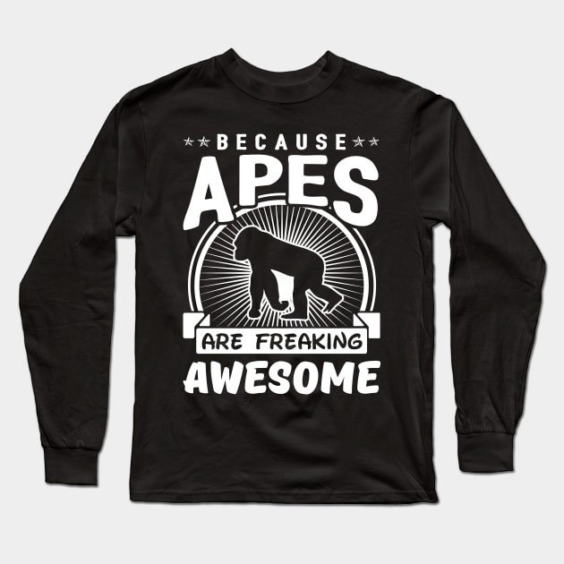 Because Apes Are Freaking Awesome Long Sleeve T-Shirt by solsateez